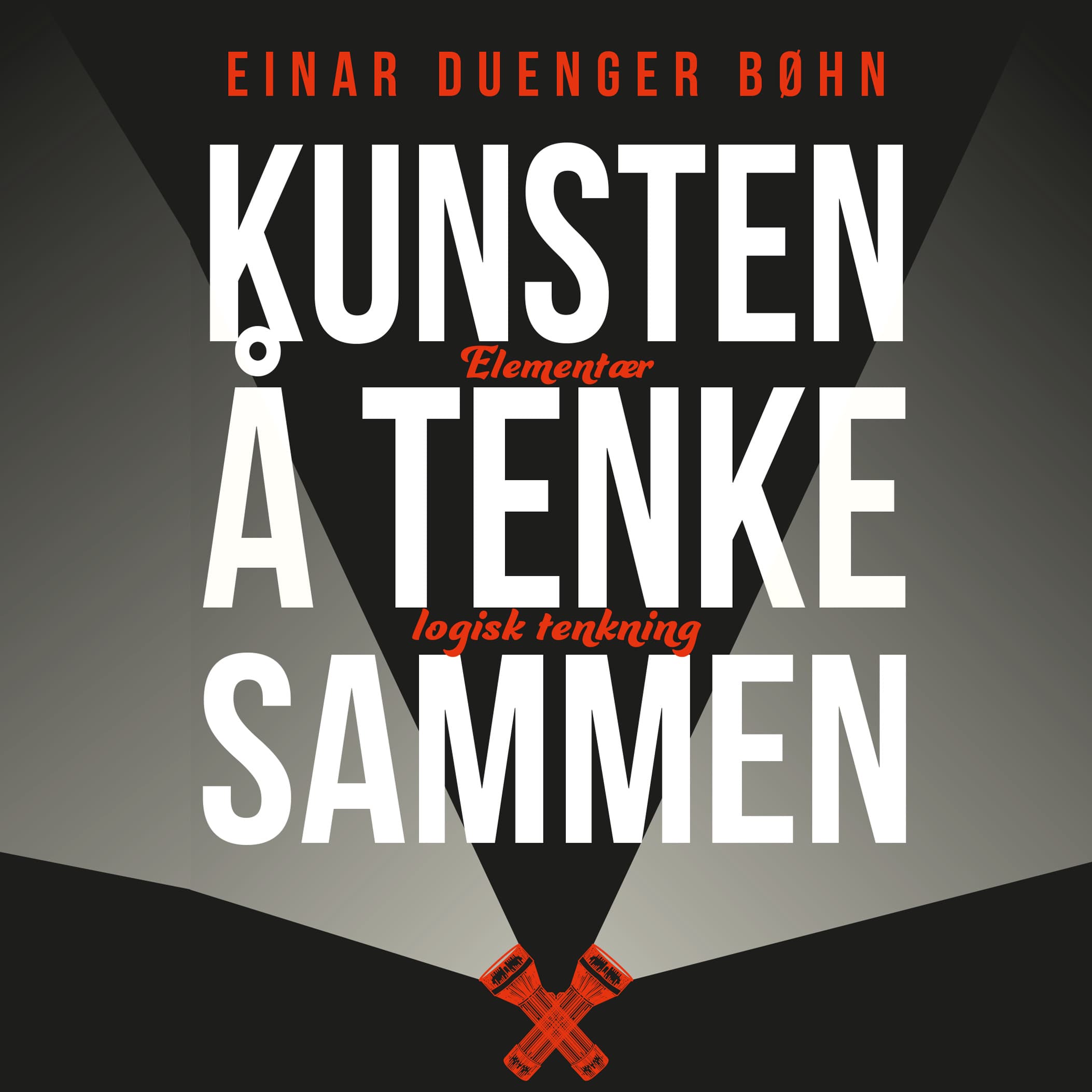 Omslag Kunsten å tenke sammen - Elementær logisk tenkning av Einar Duenger Bøhn (Lydbok)