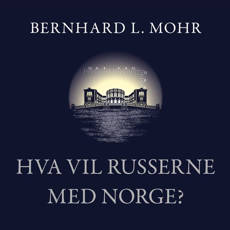 Omslag Hva vil russerne med Norge? av Bernhard L. Mohr (Lydbok)