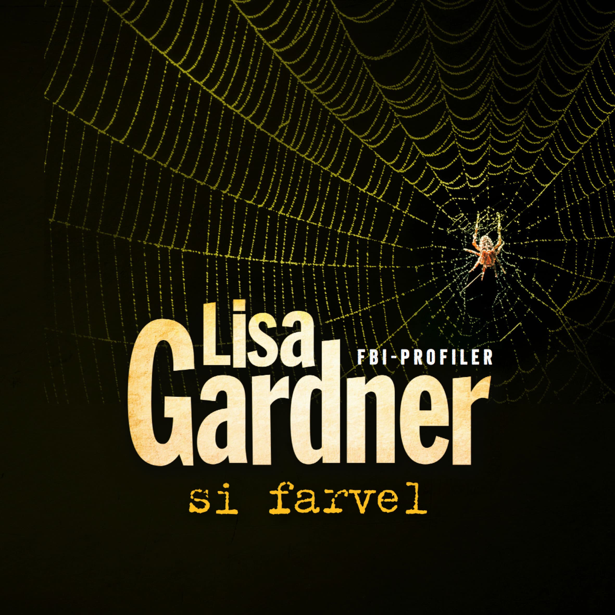 Omslag Si farvel av Lisa Gardner (Lydbok)