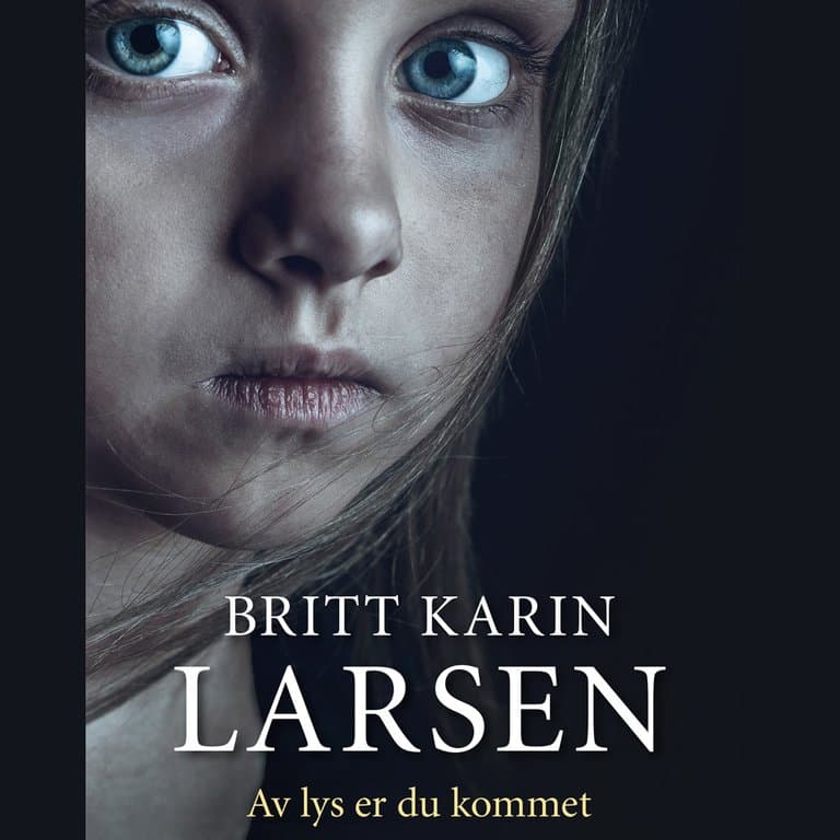 Omslag Av lys er du kommet av Britt Karin Larsen (Lydbok)