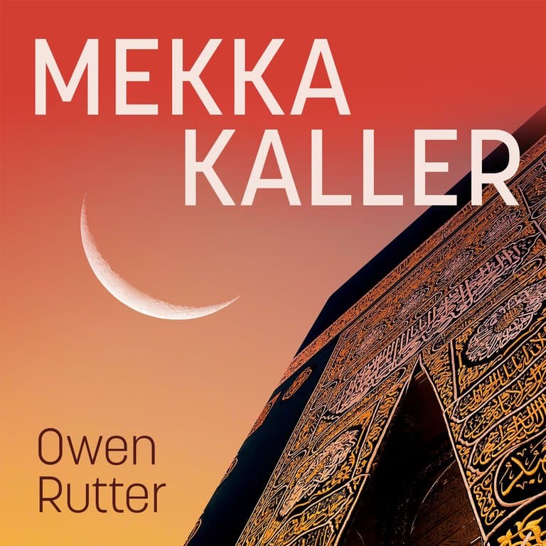 Omslag Mekka kaller - Autentisk beretning om David Chales merkelige opplevelser av Owen Rutter (Lydbok)