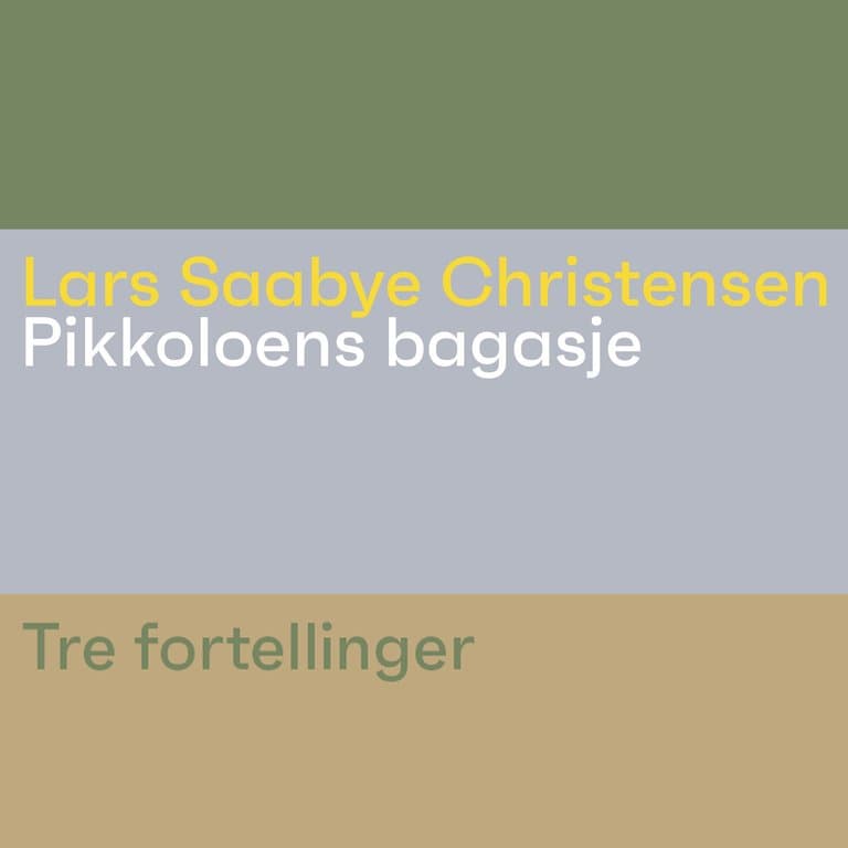 Omslag Pikkoloens bagasje - Tre fortellinger av Lars Saabye Christensen (Lydbok)