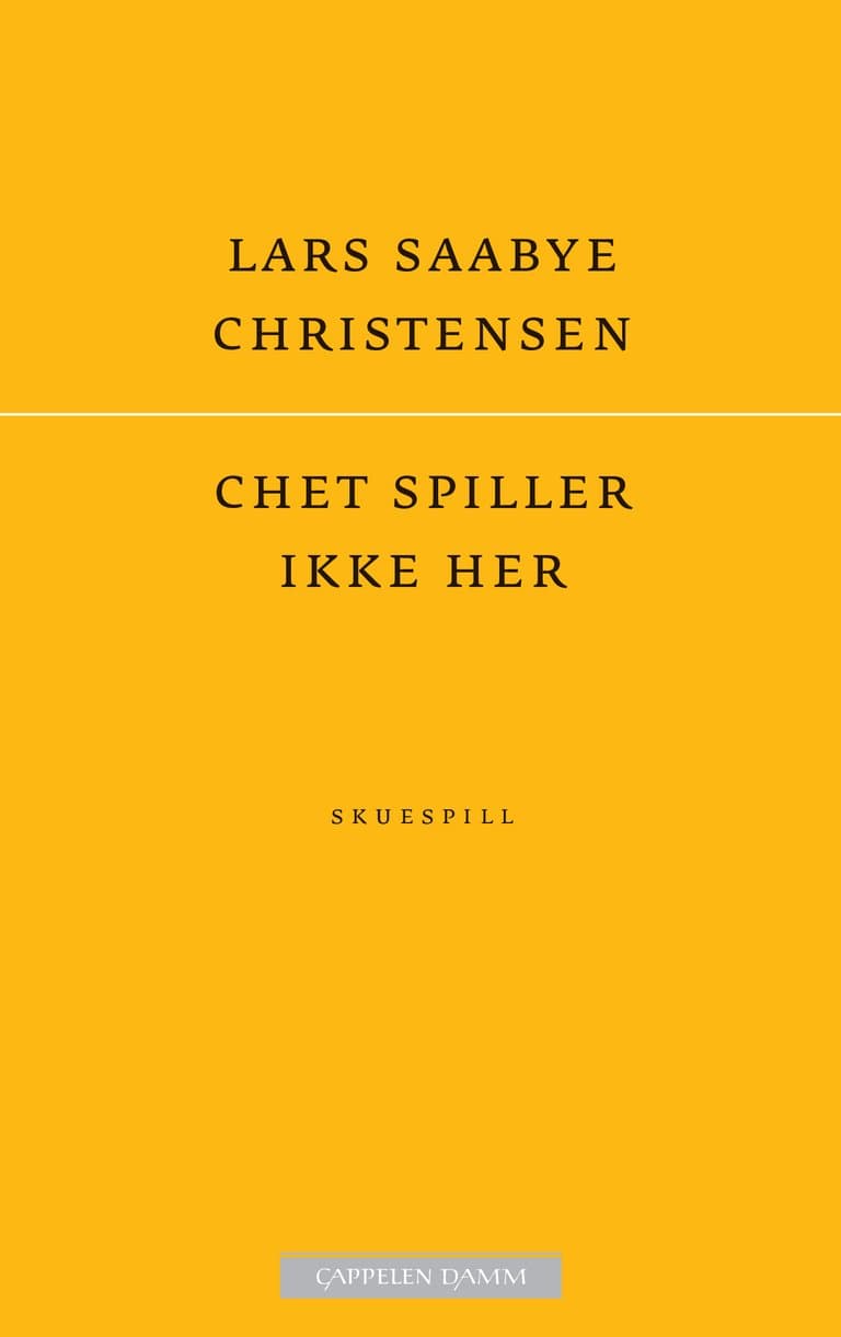 Omslag Chet spiller ikke her av Lars Saabye Christensen (Ebok)