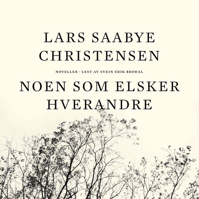 Omslag Noen som elsker hverandre av Lars Saabye Christensen (Lydbok)