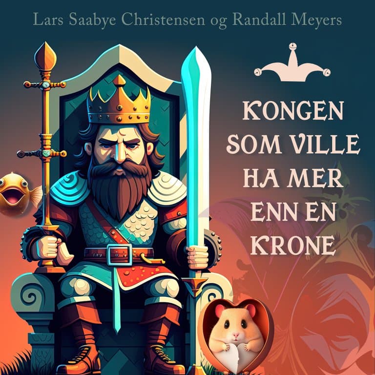Omslag Kongen som ville ha mer enn en krone av Lars Saabye Christensen og Randall Meyers (Lydbok)