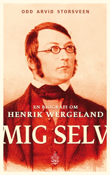 Mig Selv. En biografi om Henrik Wergeland