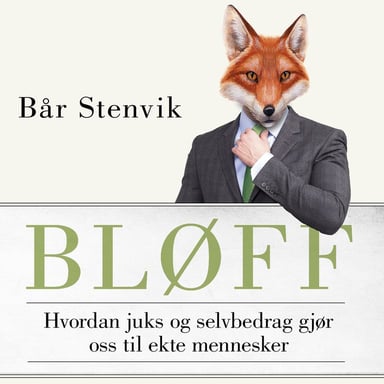 Omslag av "Bløff - Hvordan juks og selvbedrag gjør oss til ekte mennesker"