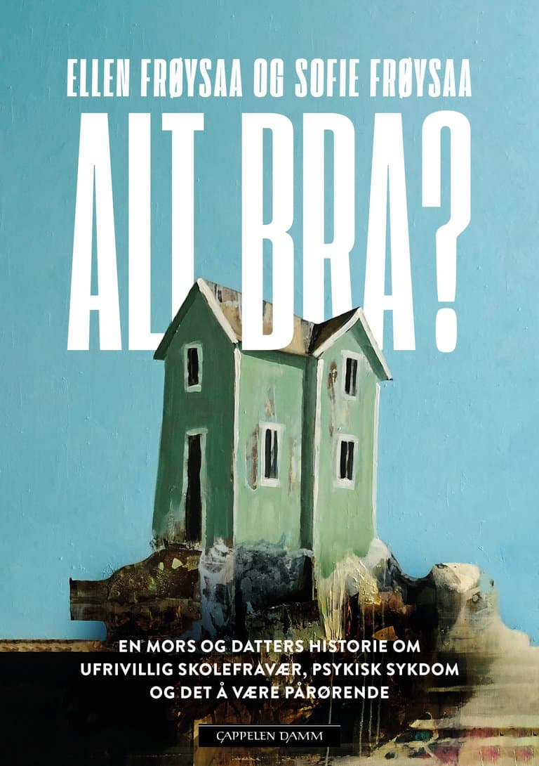 Omslag Alt bra? av Ellen Frøysaa og Sofie Frøysaa (Innbundet)