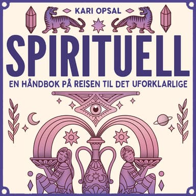Spirituell - En håndbok på reisen til det uforklarlige