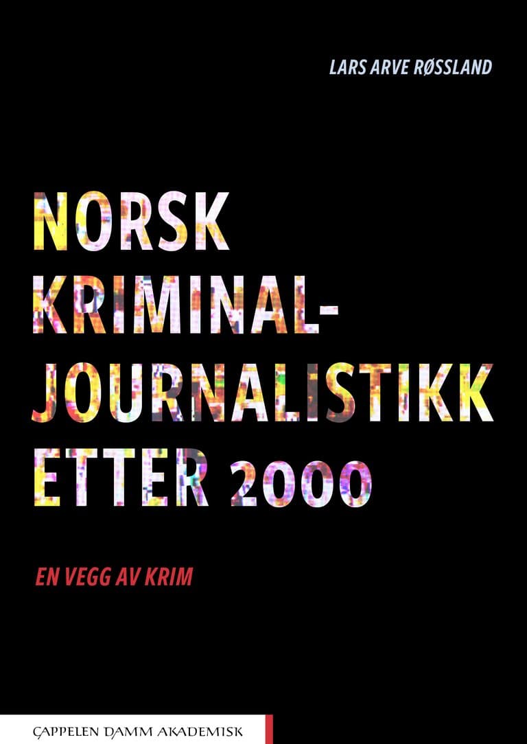 Omslag Norsk kriminaljournalistikk etter 2000 av Lars Arve Røssland (Heftet)