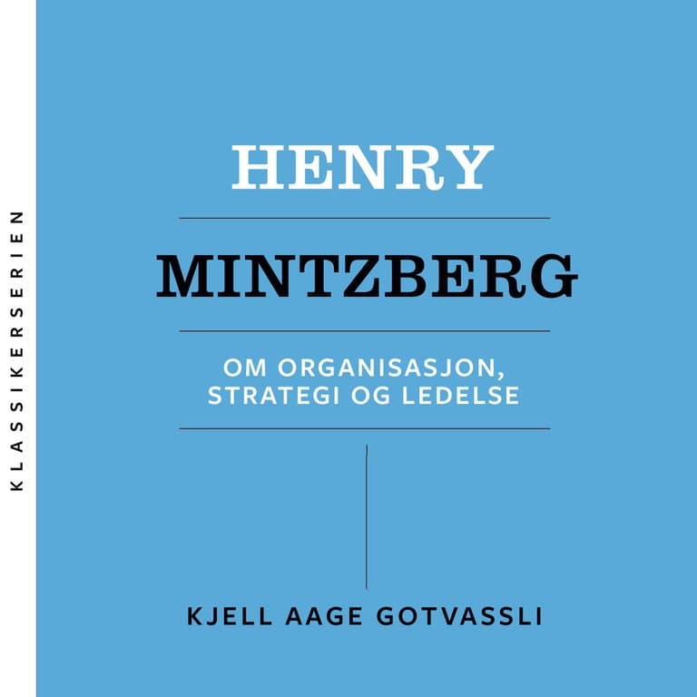 Omslag Henry Mintzberg - Om organisasjon, strategi og ledelse av Kjell Aage Gotvassli (Lydbok)