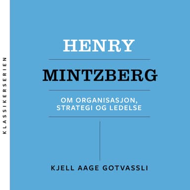 Henry Mintzberg - Om organisasjon, strategi og ledelse