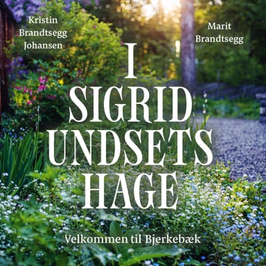 Omslag av "I Sigrid Undsets hage - Velkommen til Bjerkebæk"