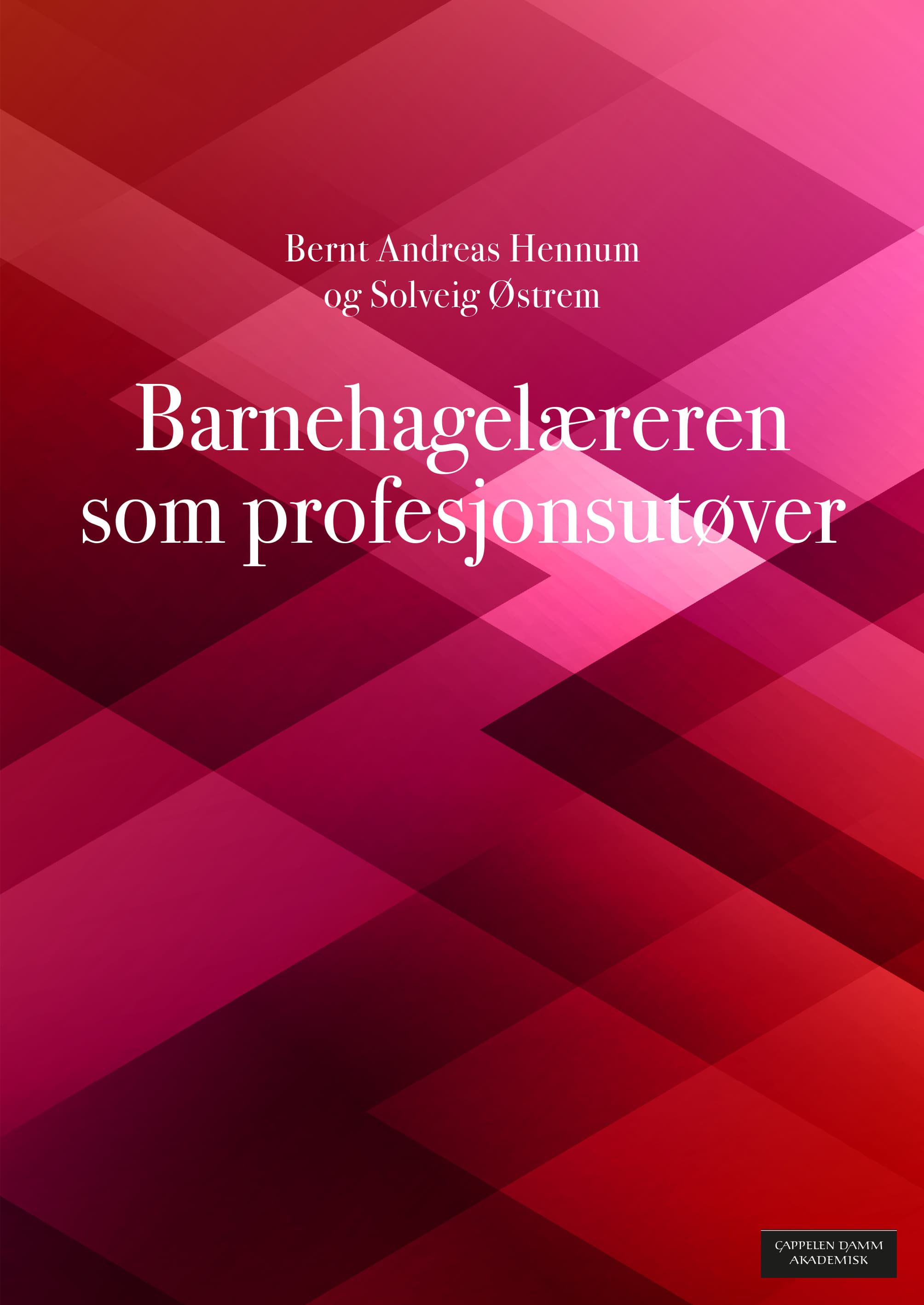 Omslag Barnehagelæreren som profesjonsutøver av Solveig Østrem og Bernt Andreas Hennum (Ebok)