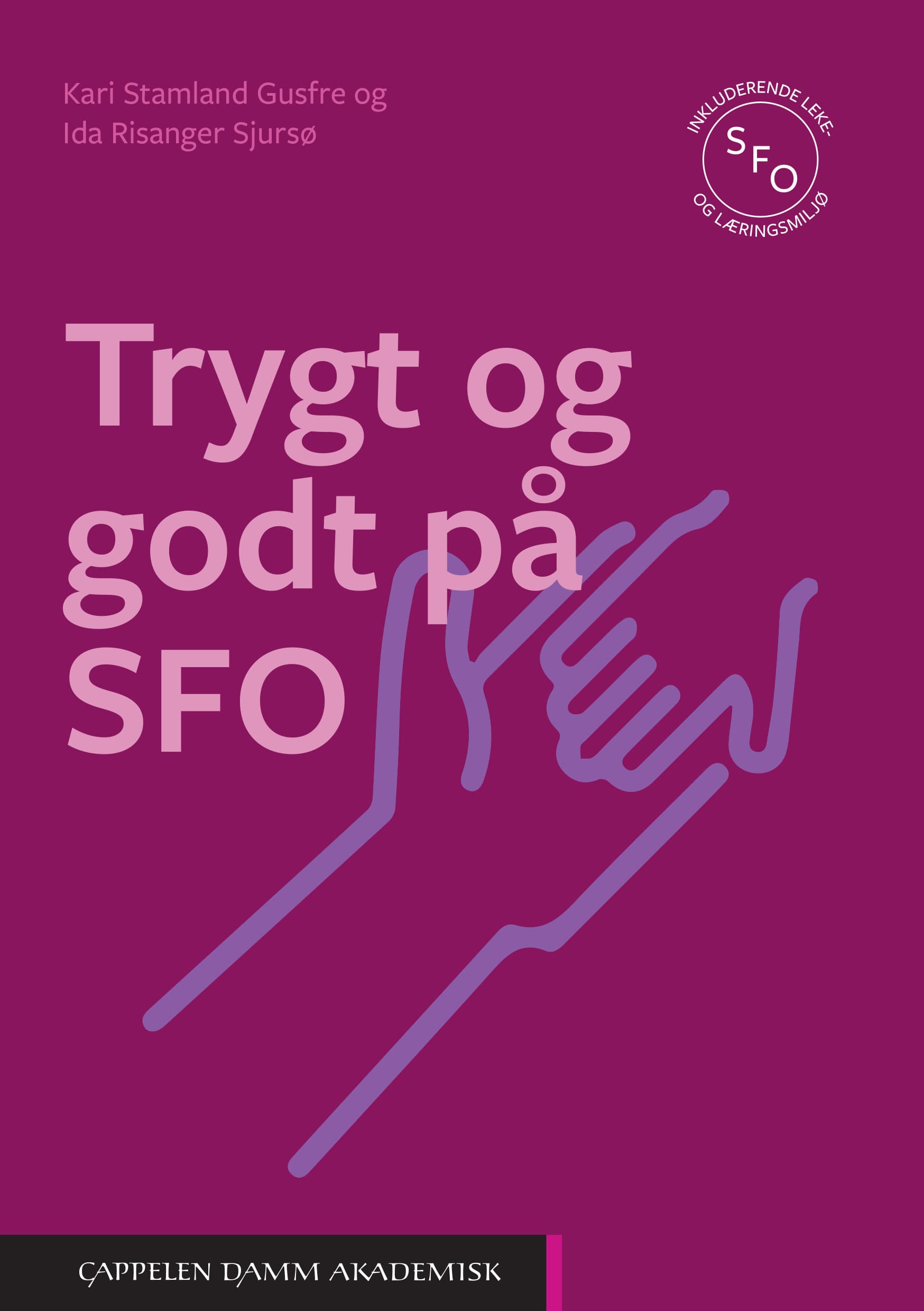 Omslag Trygt og godt på SFO av Kari Stamland Gusfre og Ida Risanger Sjursø (Ebok)