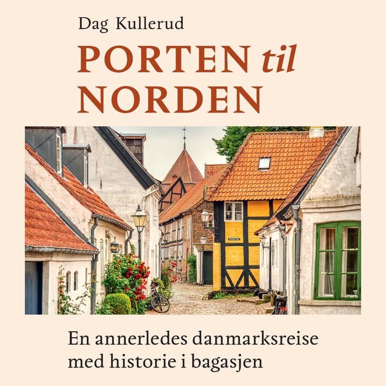 Omslag Porten til Norden - En annerledes Danmarksreise med historie i bagasjen av Dag Kullerud (Lydbok)