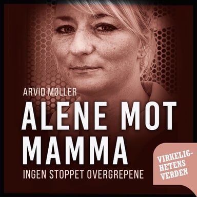Omslag av "Alene mot mamma - Ingen stoppet overgrepene"