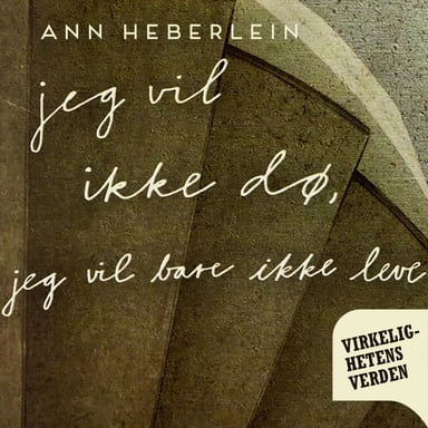 Omslag av "Jeg vil ikke dø, jeg vil bare ikke leve"