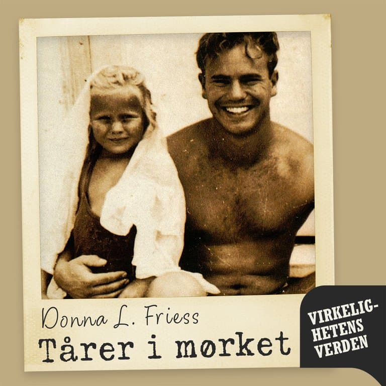 Omslag Tårer i mørket - Bare Donna kunne redde de andre små barna fra farens seksuelle overgrep av Donna L. Friess (Lydbok)