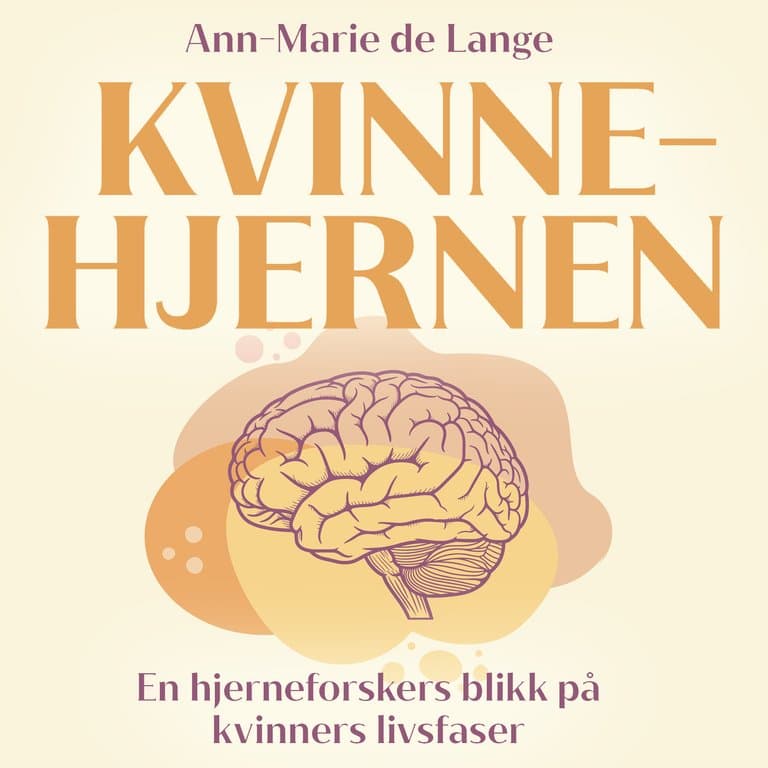 Omslag Kvinnehjernen - En hjerneforskers blikk på kvinners livsfaser av Ann-Marie de Lange (Lydbok)