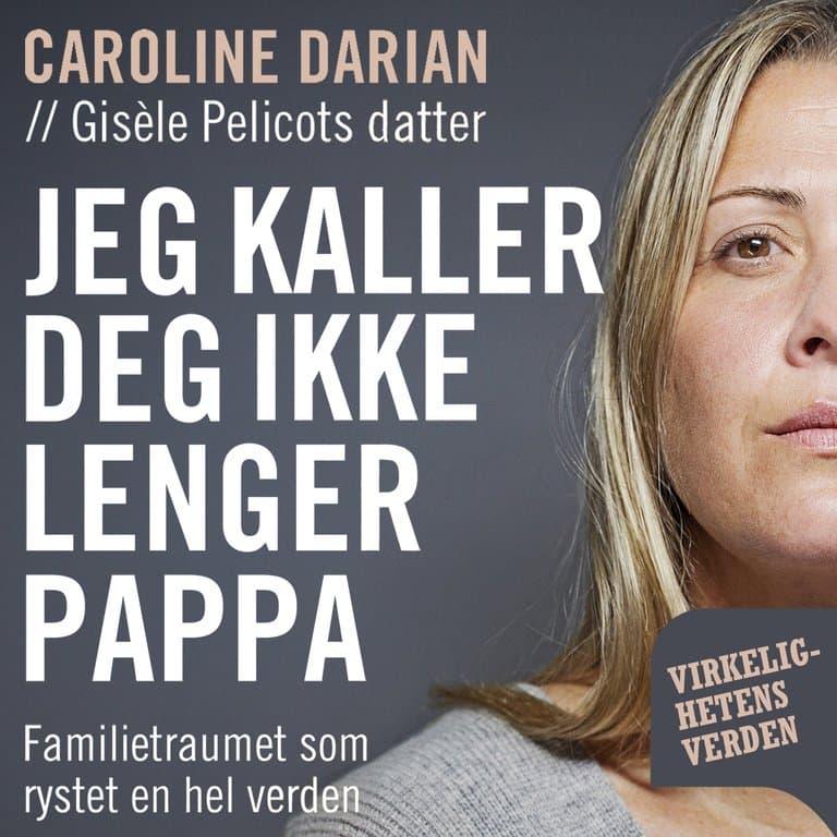 Omslag Jeg kaller deg ikke lenger pappa - Familietraumet som rystet en hel verden av Caroline Darian (Lydbok)