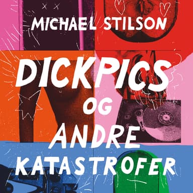Dickpics og andre katastrofer