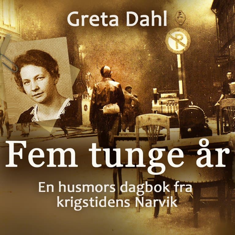 Omslag Fem tunge år - En husmors dagbok fra krigstidens Narvik av Greta Dahl (Lydbok)