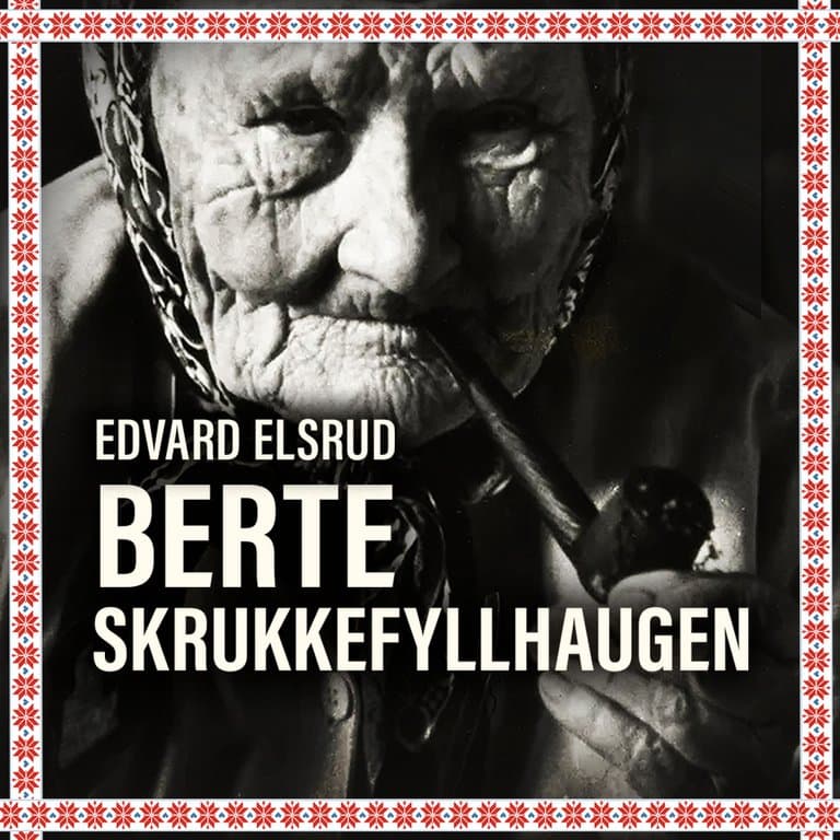 Omslag Berte Skrukkefyllhaugen - Boken om Vassfaret og de som bodde der av Edvard Elsrud (Lydbok)