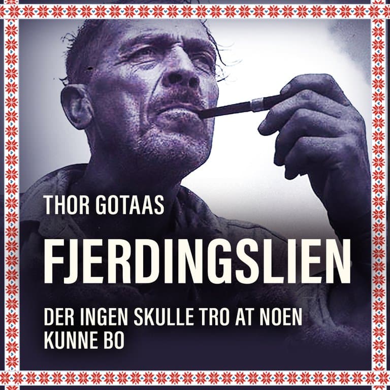 Omslag Fjerdingslien - Der ingen skulle tro at noen kunne bo av Thor Gotaas (Lydbok)