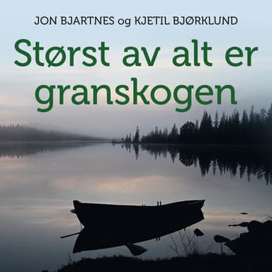 Størst av alt er granskogen