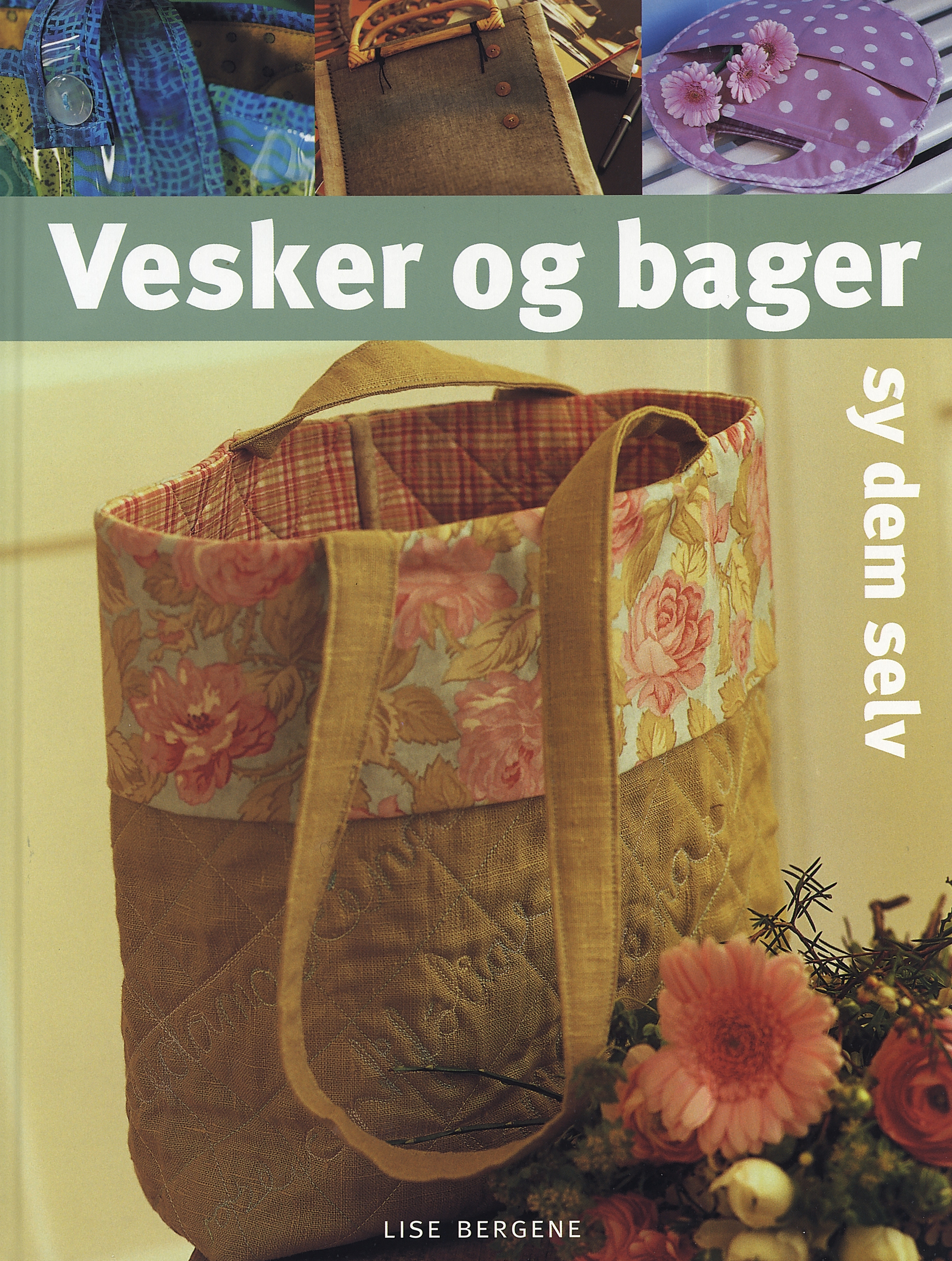 Vesker og bager, sy dem selv av Lise Bergene (Innbundet Vesker og nett | Sy det!