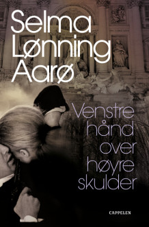 Venstre hånd over høyre skulder av Selma Lønning Aarø (Innbundet) Venstre hånd over høyre skulder av Selma Lønning Aarø (Innbundet)